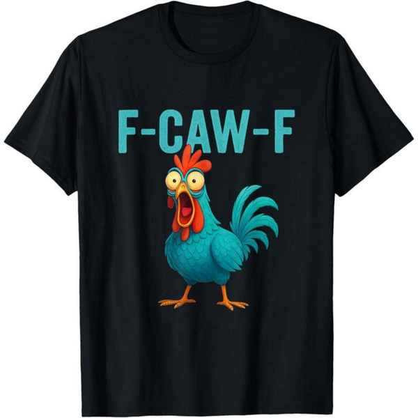 F-Caw-F Chicken T-Shirt